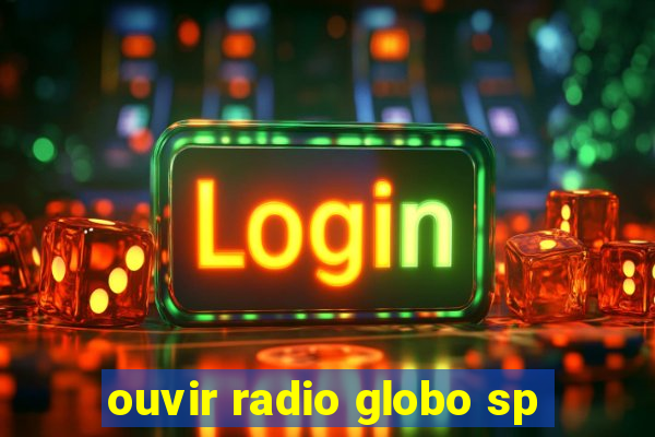 ouvir radio globo sp